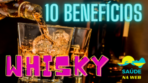 Os 10 Surpreendentes Benefícios Do Whisky Para A Nossa Saúde 