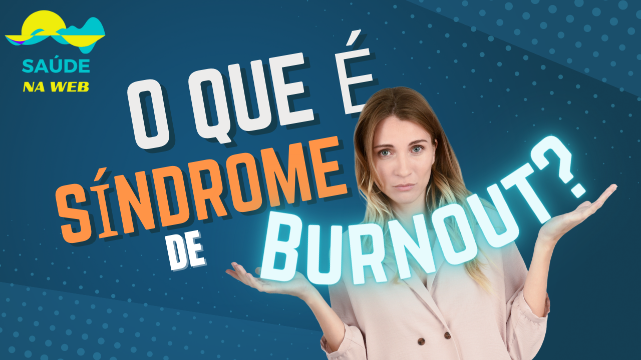 O Que É Síndrome De Burnout? Quais Os Sintomas E Como Tratar