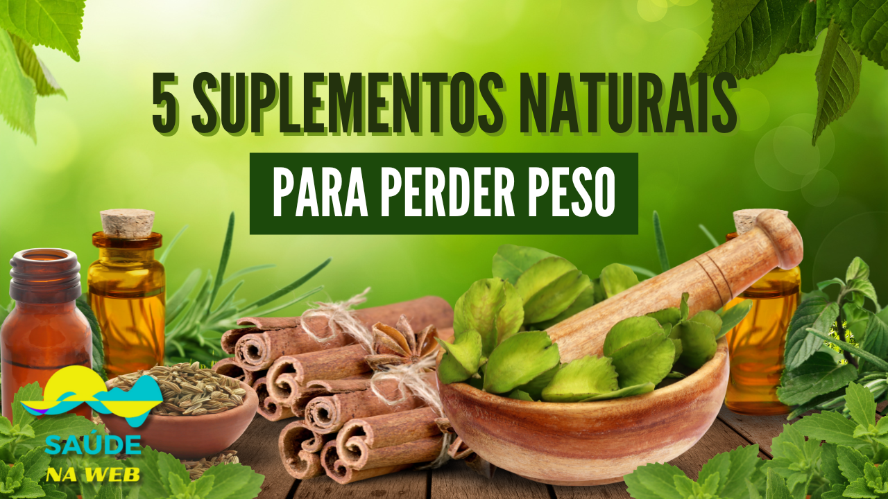5 Suplementos Naturais Para Ajudar A Perder Peso