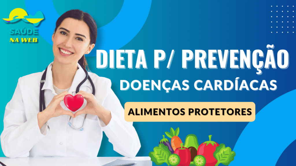Dieta Para Prevenção de Doenças Cardíacas: Alimentos Protetores