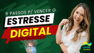 5 Passos Para Reduzir O Estresse Digital
