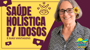 Saúde Holística Para Idosos e Suas Vantagens